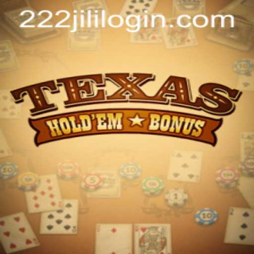Exploring Texas Holdem Bonus and 222jili Login